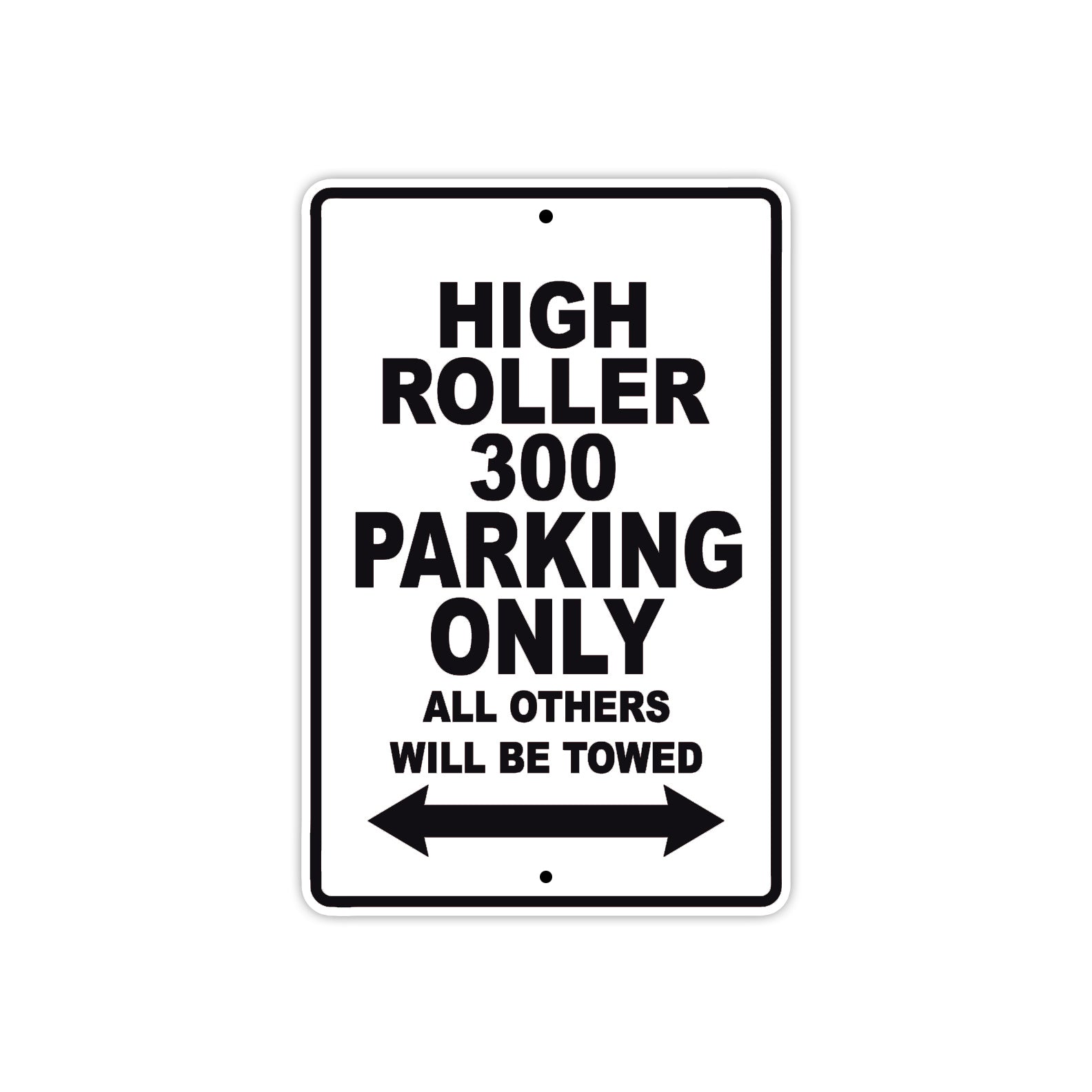 High Roller 300 Parking Only All Others Will Be Towed Aluminum Decor Garage Sign