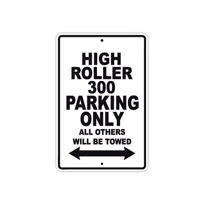 High Roller 300 Parking Only All Others Will Be Towed Aluminum Decor Garage Sign