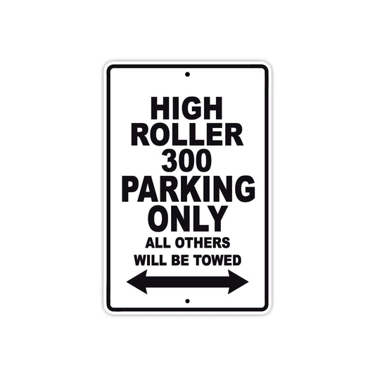 High Roller 300 Parking Only All Others Will Be Towed Aluminum Decor Garage Sign