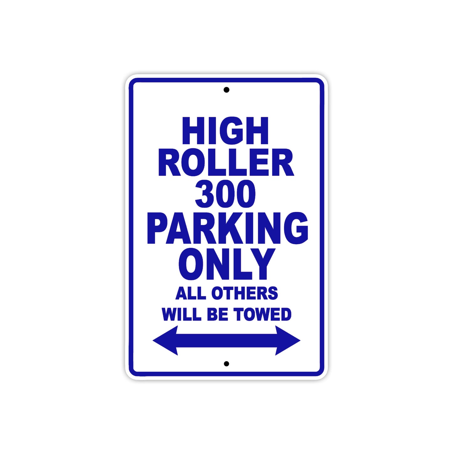 High Roller 300 Parking Only All Others Will Be Towed Aluminum Decor Garage Sign