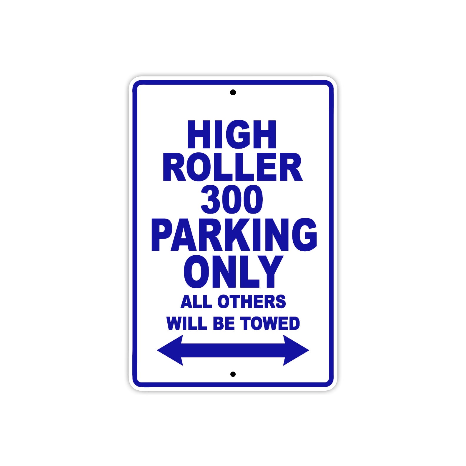 High Roller 300 Parking Only All Others Will Be Towed Aluminum Decor Garage Sign