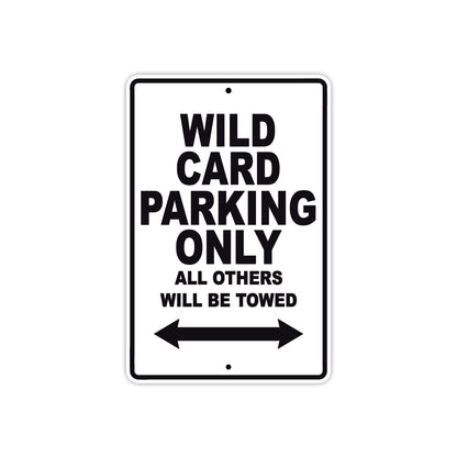Wild Card Parking Only All Others Will Be Towed Aluminum Decor Garage Sign