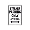 Stalker Parking Only All Others Will Be Towed Aluminum Decor Garage Sign
