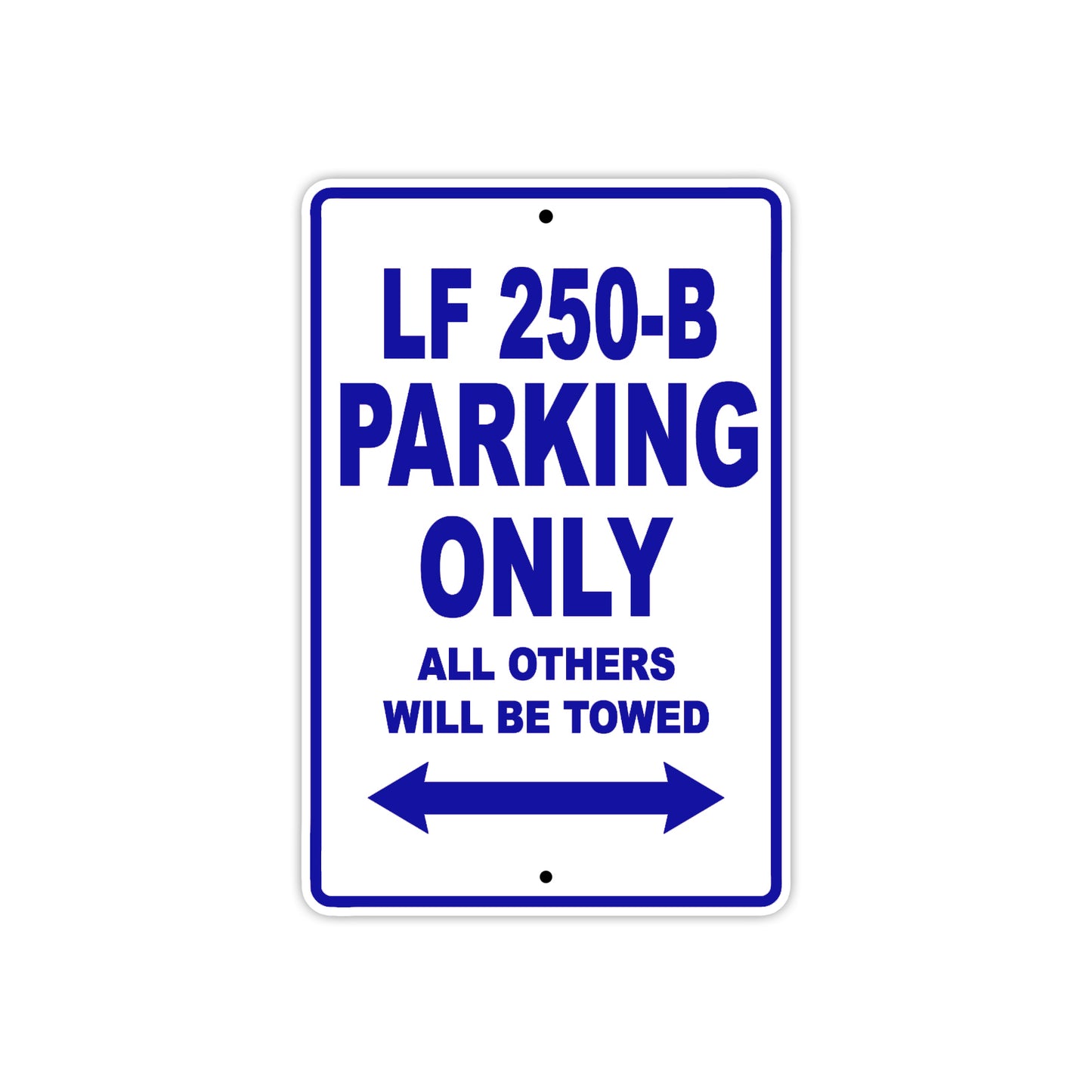 LF 250 B Parking Only All Others Will Be Towed Aluminum Decor Garage Sign