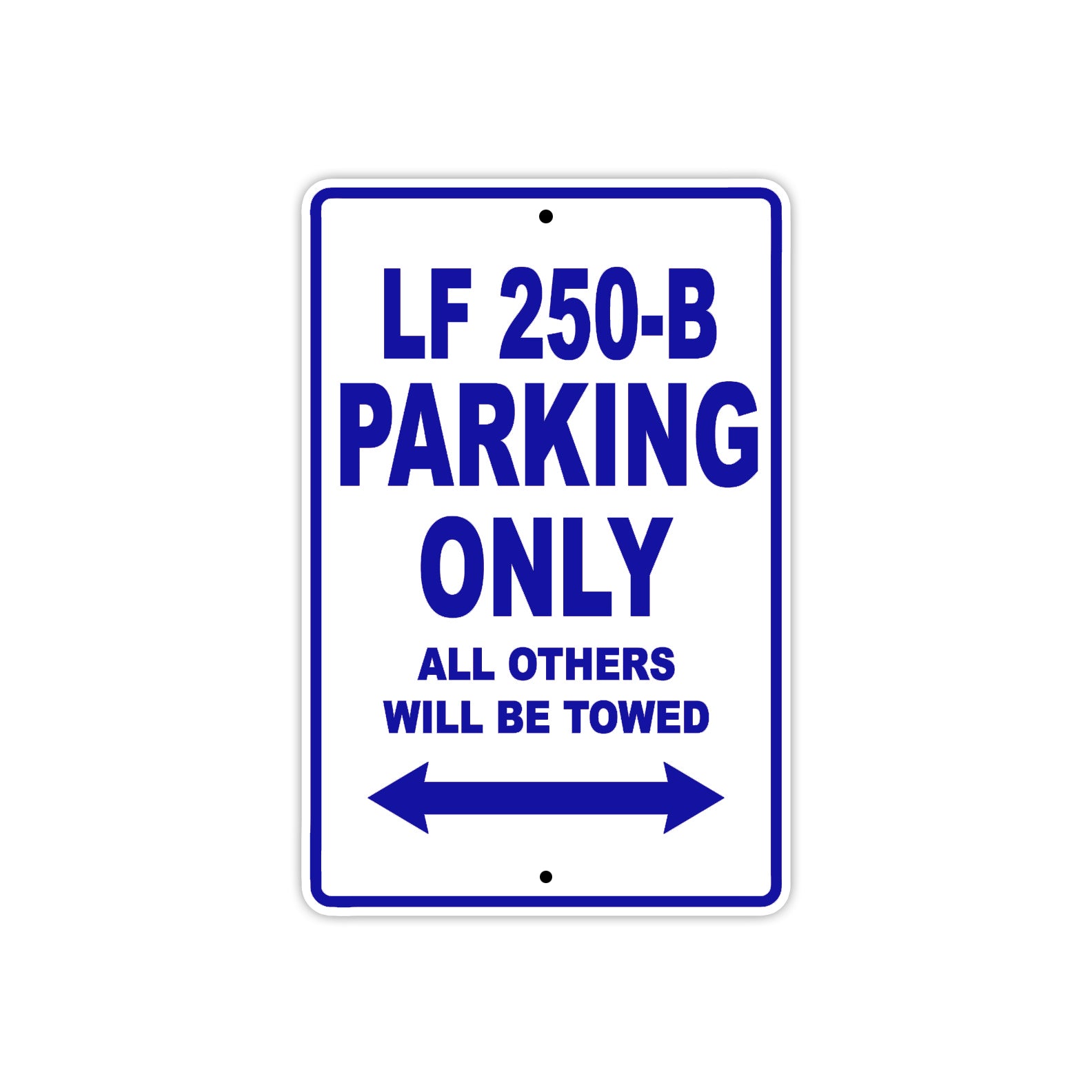 LF 250 B Parking Only All Others Will Be Towed Aluminum Decor Garage Sign