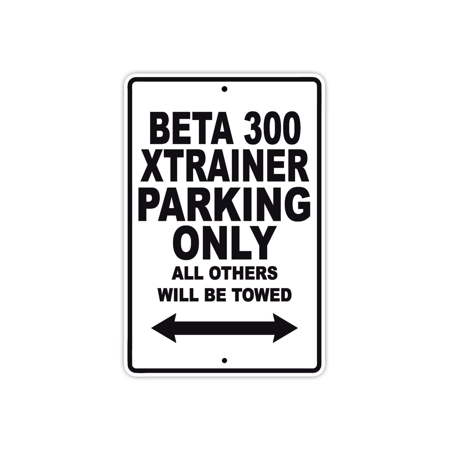 Beta 300 Xtrainer Parking Only All Others Will Be Towed Aluminum Decor Garage Sign