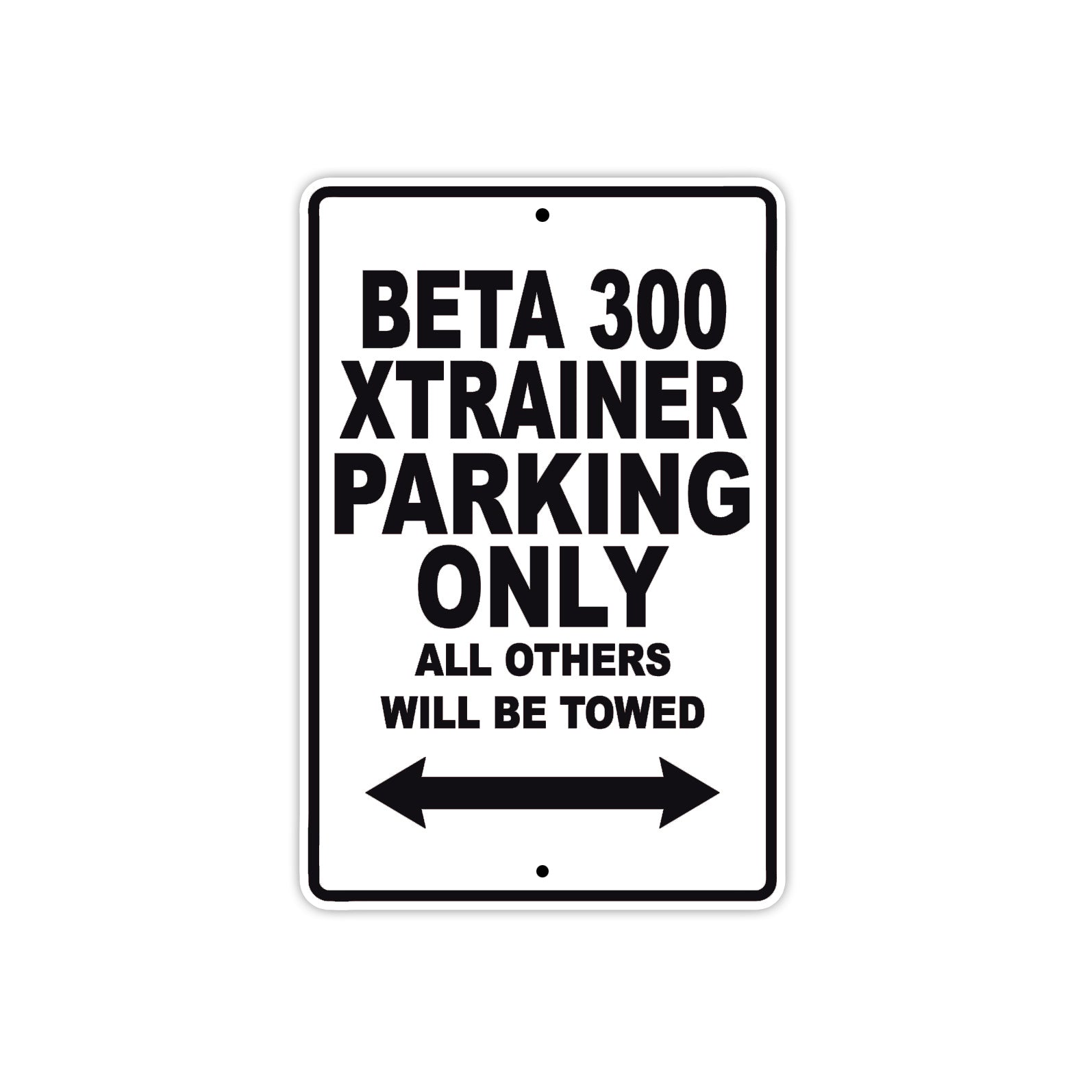 Beta 300 Xtrainer Parking Only All Others Will Be Towed Aluminum Decor Garage Sign