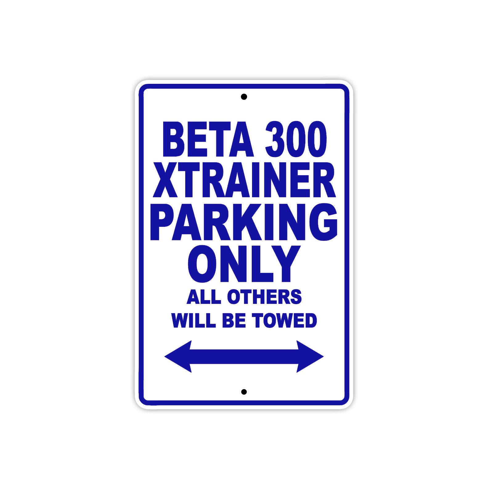 Beta 300 Xtrainer Parking Only All Others Will Be Towed Aluminum Decor Garage Sign