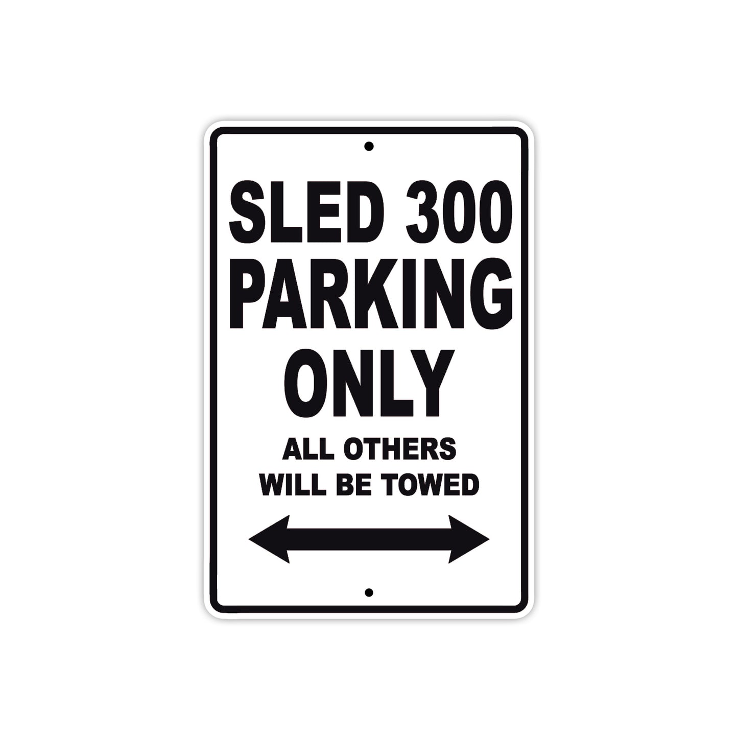 SLED 300 Parking Only All Others Will Be Towed Aluminum Decor Garage Sign