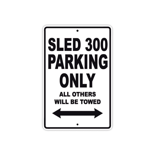 SLED 300 Parking Only All Others Will Be Towed Aluminum Decor Garage Sign
