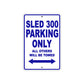 SLED 300 Parking Only All Others Will Be Towed Aluminum Decor Garage Sign