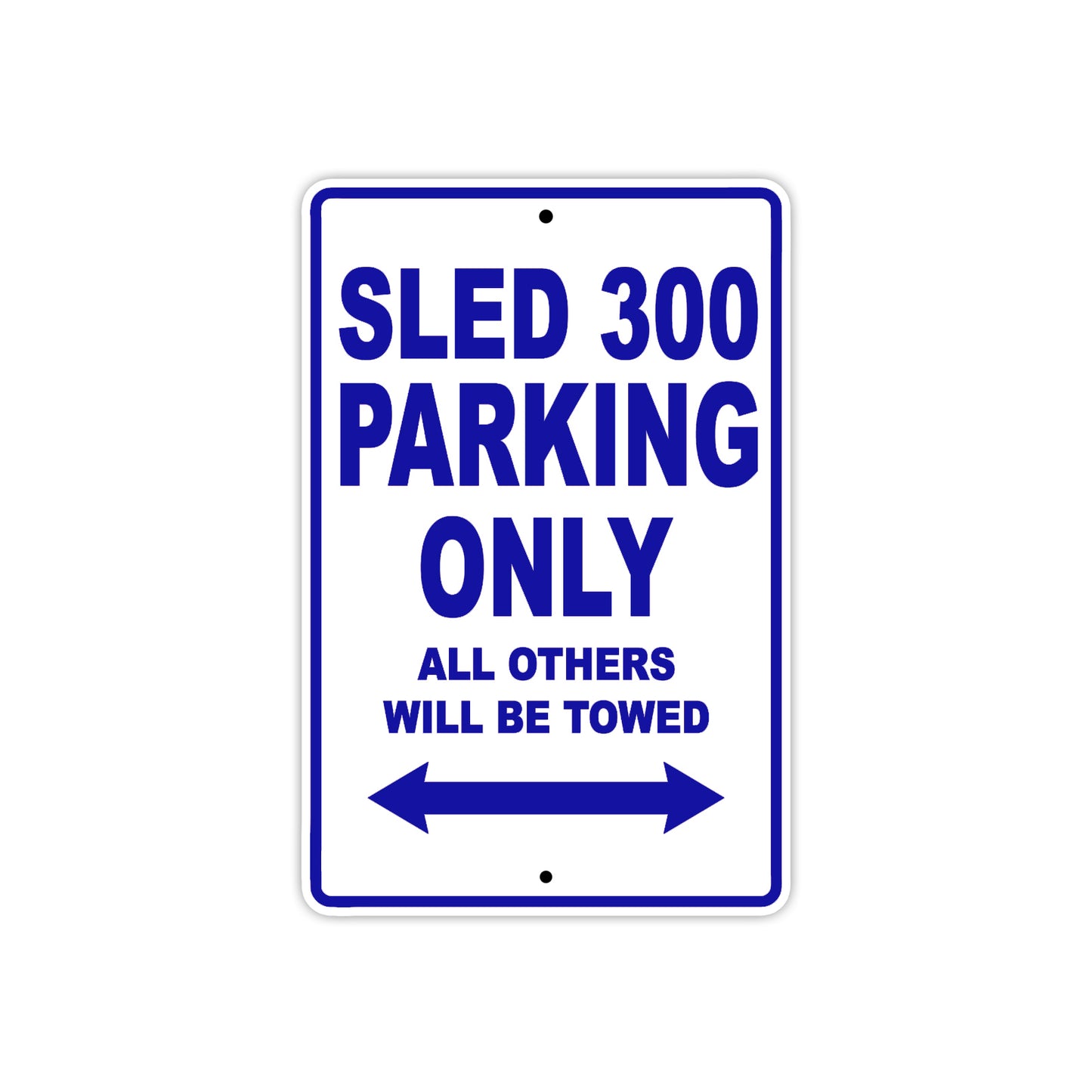 SLED 300 Parking Only All Others Will Be Towed Aluminum Decor Garage Sign
