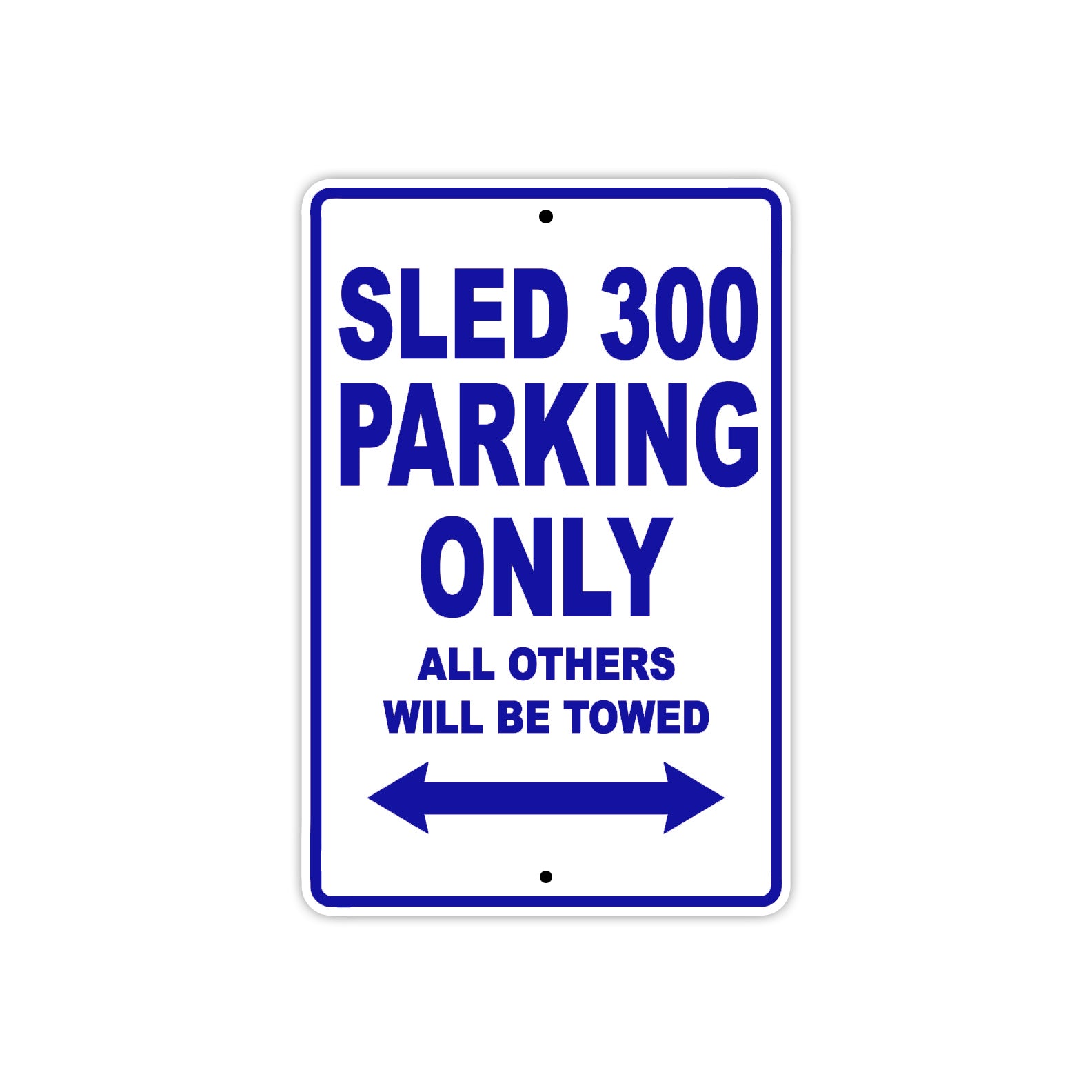 SLED 300 Parking Only All Others Will Be Towed Aluminum Decor Garage Sign