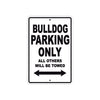 Bulldog Parking Only All Others Will Be Towed Aluminum Decor Garage Sign
