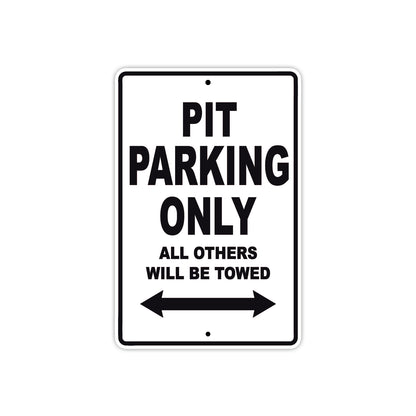 Pit Parking Only All Others Will Be Towed Aluminum Decor Garage Sign