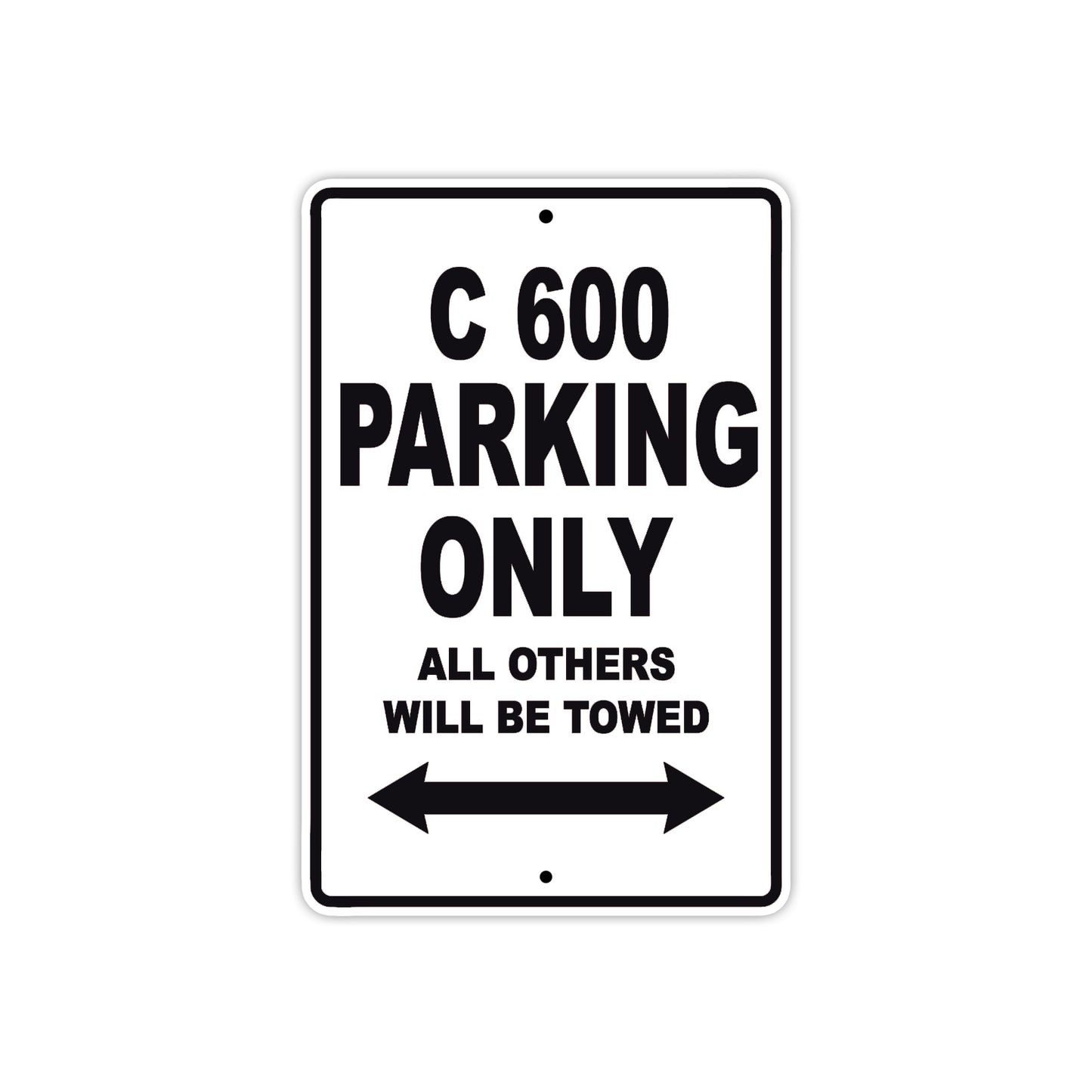 C 600 Parking Only All Others Will Be Towed Aluminum Decor Garage Sign