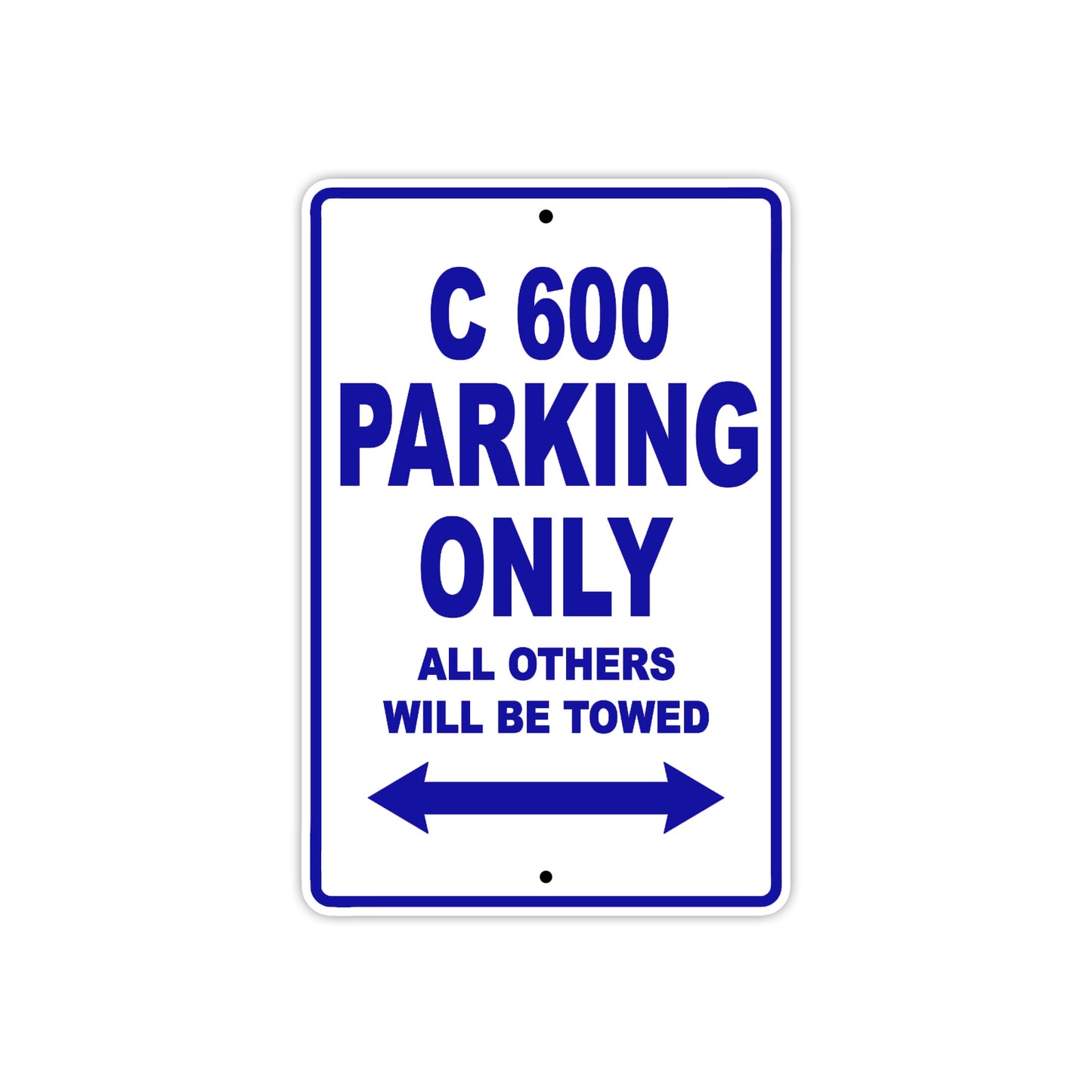 C 600 Parking Only All Others Will Be Towed Aluminum Decor Garage Sign
