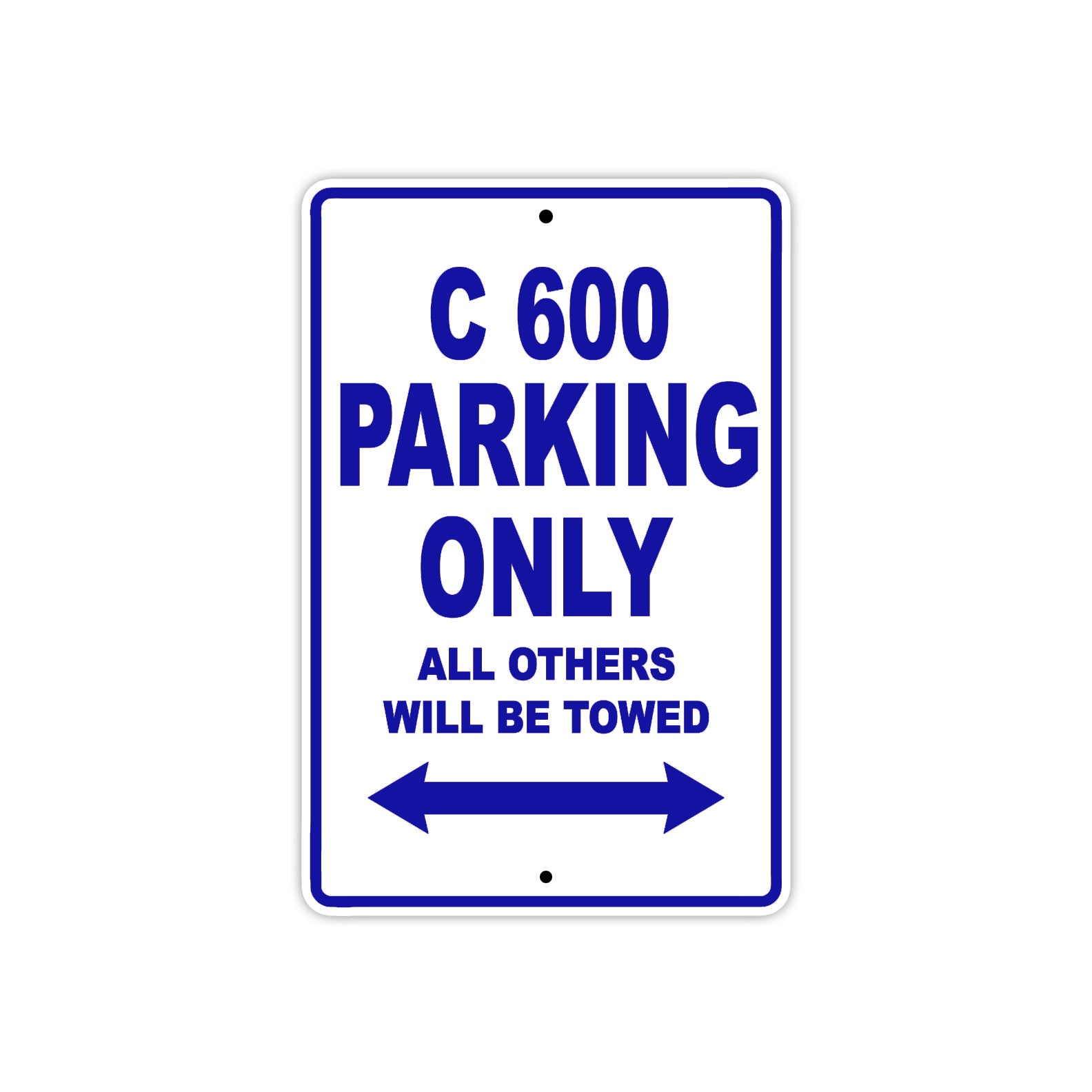 C 600 Parking Only All Others Will Be Towed Aluminum Decor Garage Sign