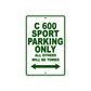 C 600 Sport Parking Only All Others Will Be Towed Aluminum Decor Garage Sign