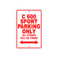 C 600 Sport Parking Only All Others Will Be Towed Aluminum Decor Garage Sign
