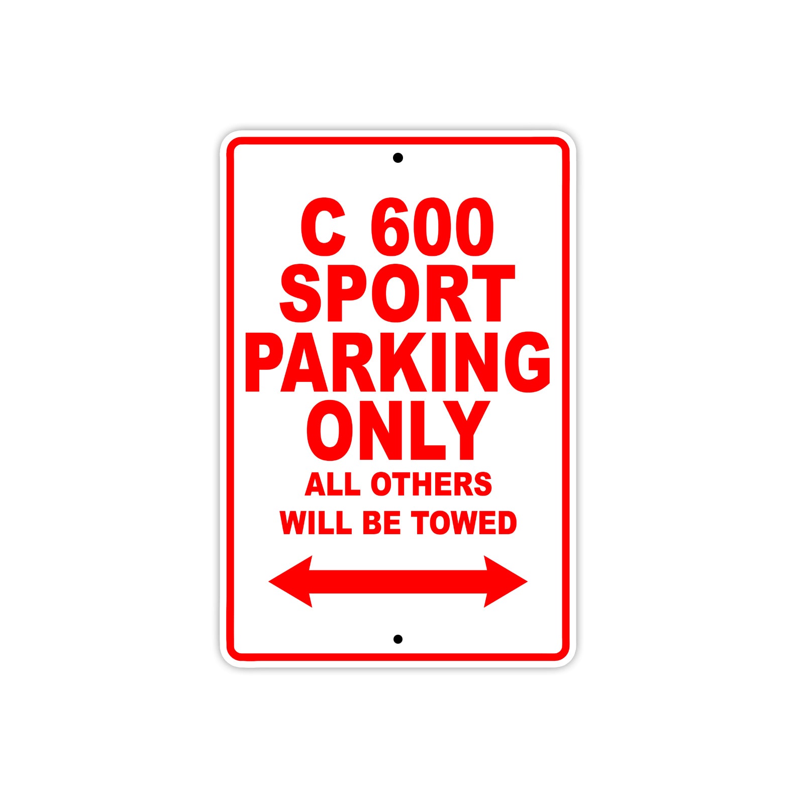 C 600 Sport Parking Only All Others Will Be Towed Aluminum Decor Garage Sign
