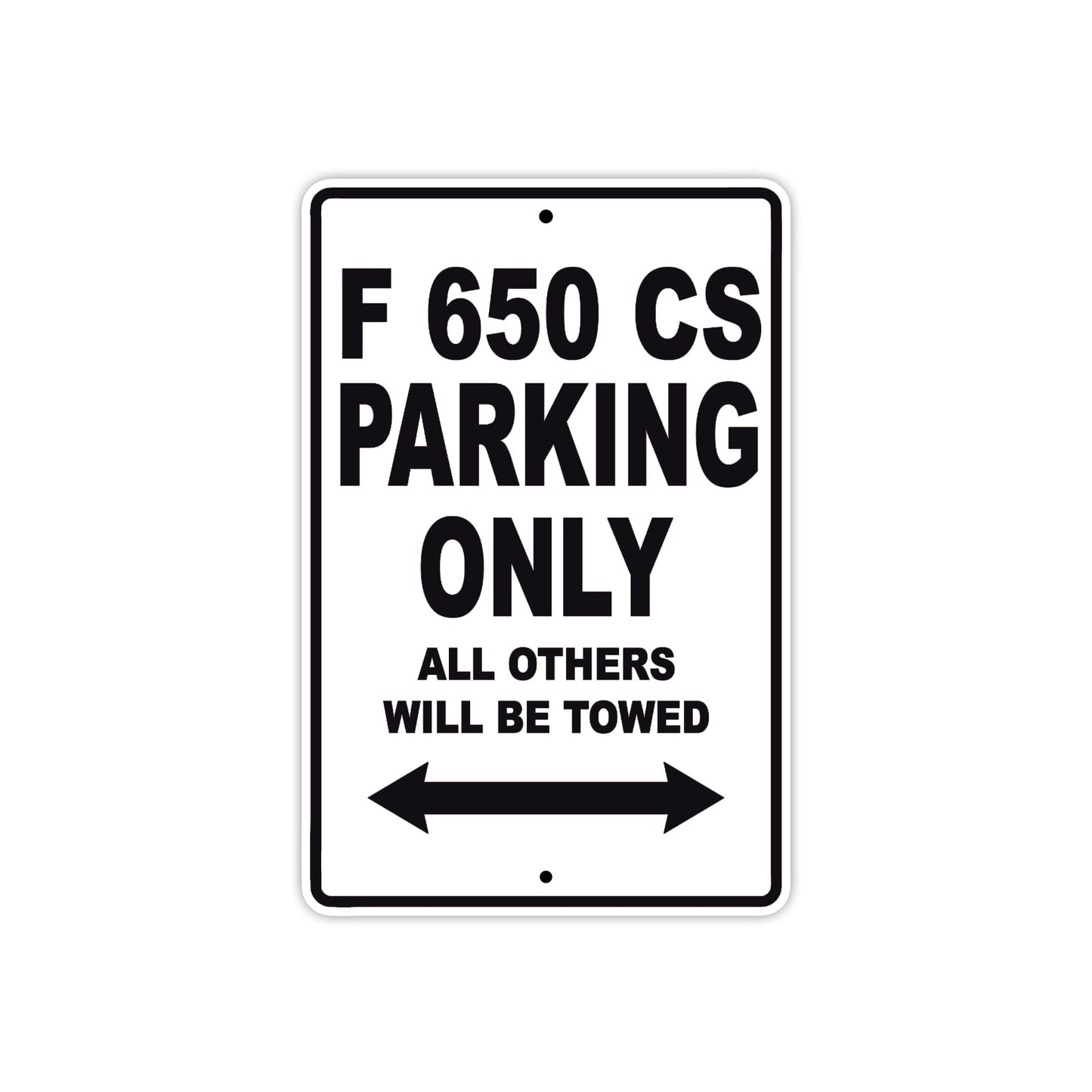 F 650 CS Parking Only All Others Will Be Towed Aluminum Decor Garage Sign