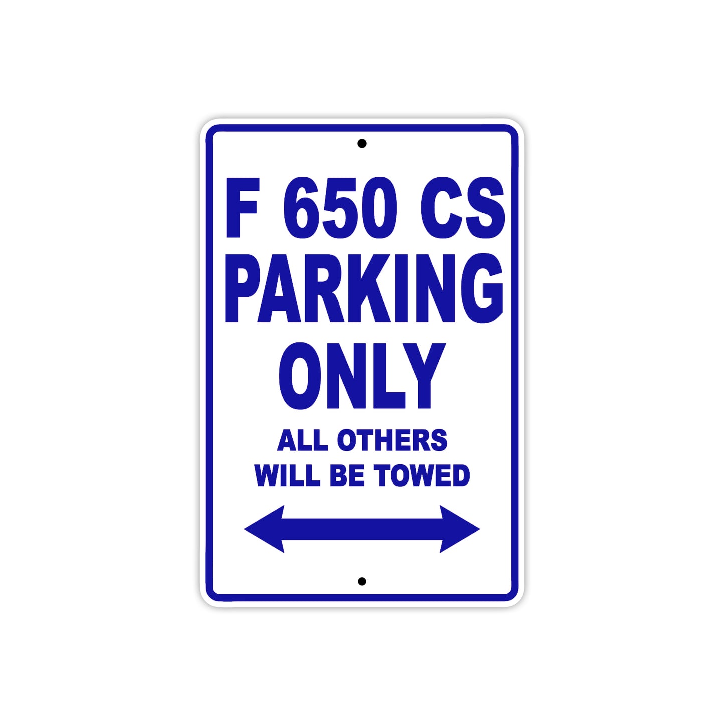 F 650 CS Parking Only All Others Will Be Towed Aluminum Decor Garage Sign