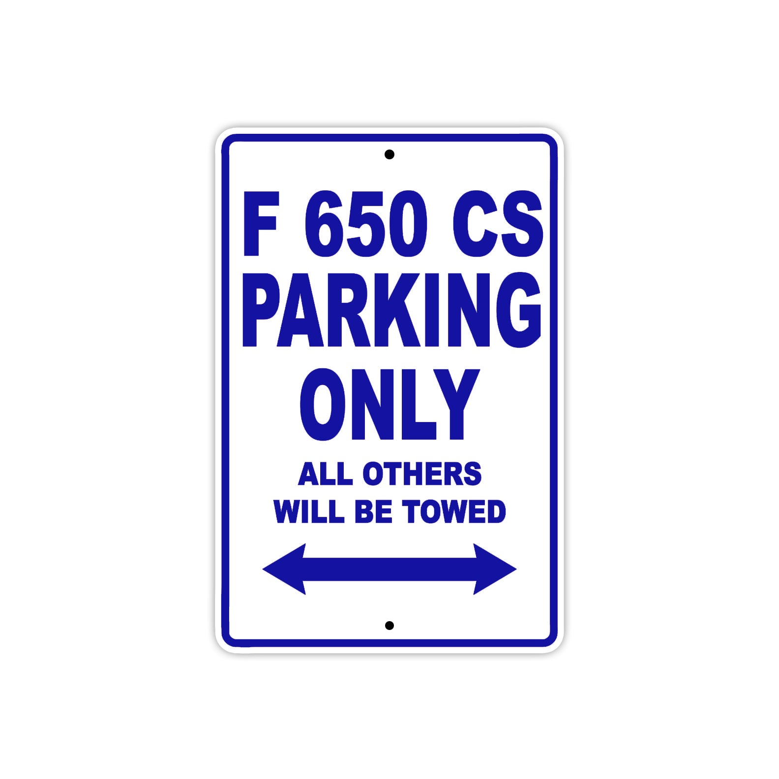 F 650 CS Parking Only All Others Will Be Towed Aluminum Decor Garage Sign