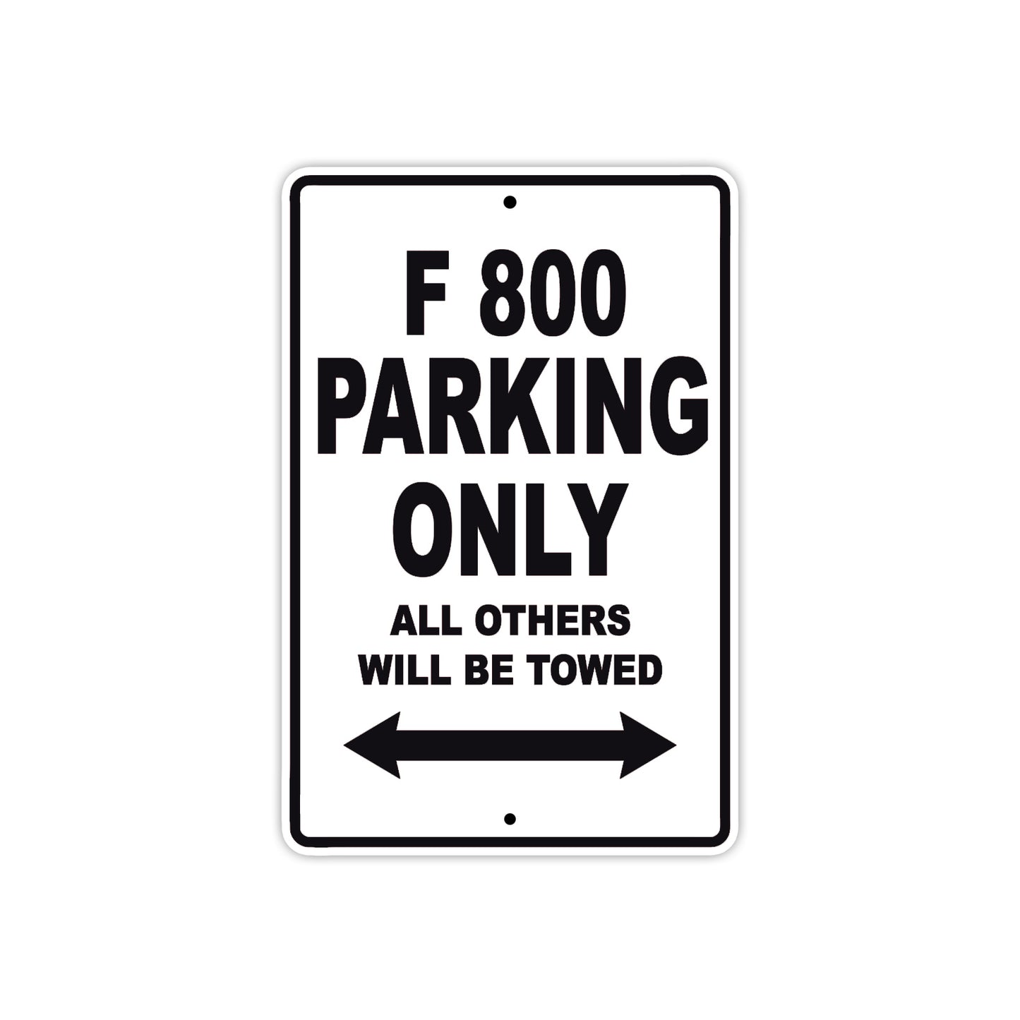 F 800 Parking Only All Others Will Be Towed Aluminum Decor Garage Sign