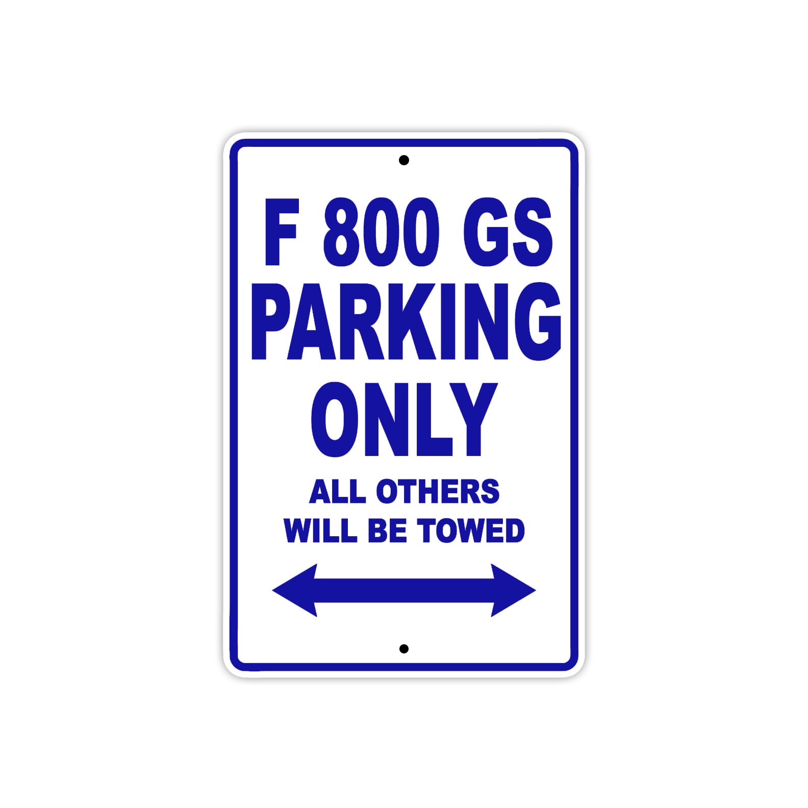 F 800 GS Parking Only All Others Will Be Towed Aluminum Decor Garage Sign