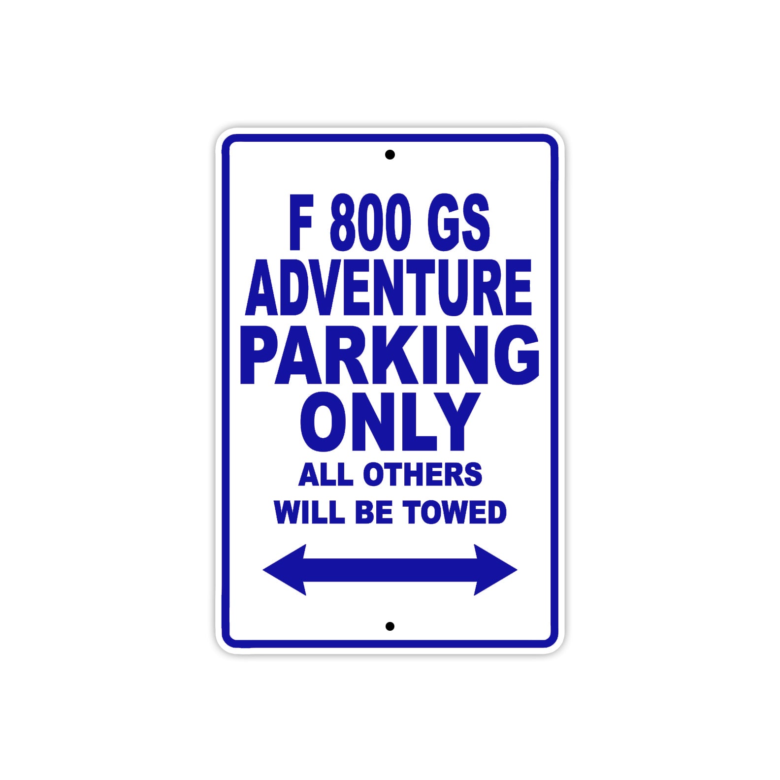 F 800 GS Adventure Parking Only All Others Will Be Towed Aluminum Decor Garage Sign
