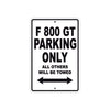 F 800 GT Parking Only All Others Will Be Towed Aluminum Decor Garage Sign