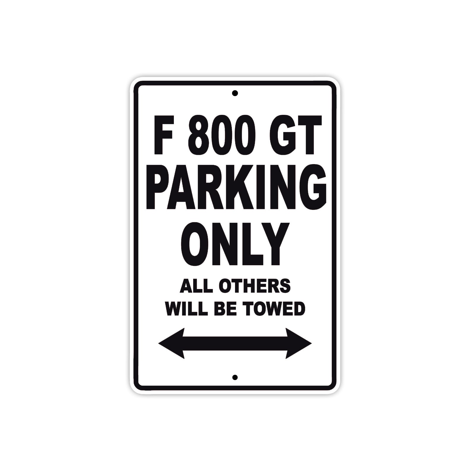 F 800 GT Parking Only All Others Will Be Towed Aluminum Decor Garage Sign