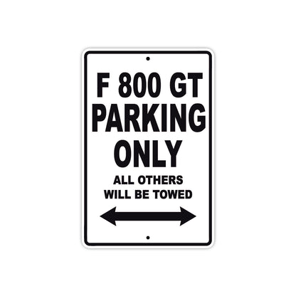 F 800 GT Parking Only All Others Will Be Towed Aluminum Decor Garage Sign