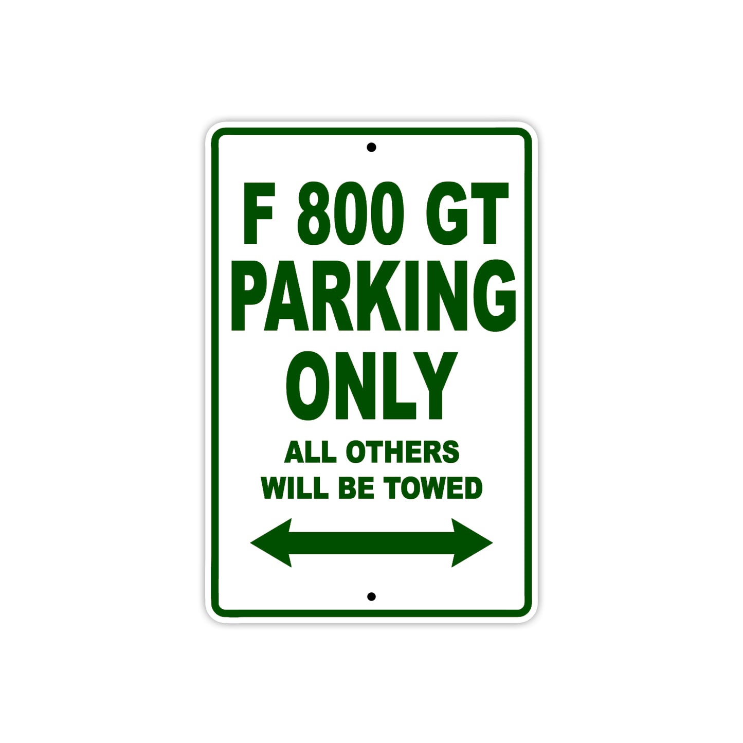 F 800 GT Parking Only All Others Will Be Towed Aluminum Decor Garage Sign