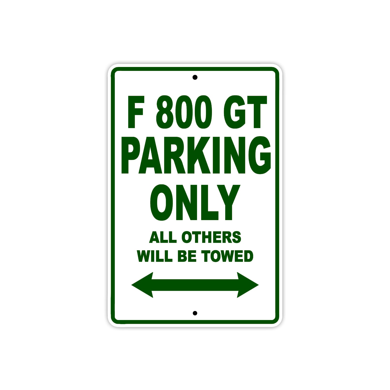 F 800 GT Parking Only All Others Will Be Towed Aluminum Decor Garage Sign