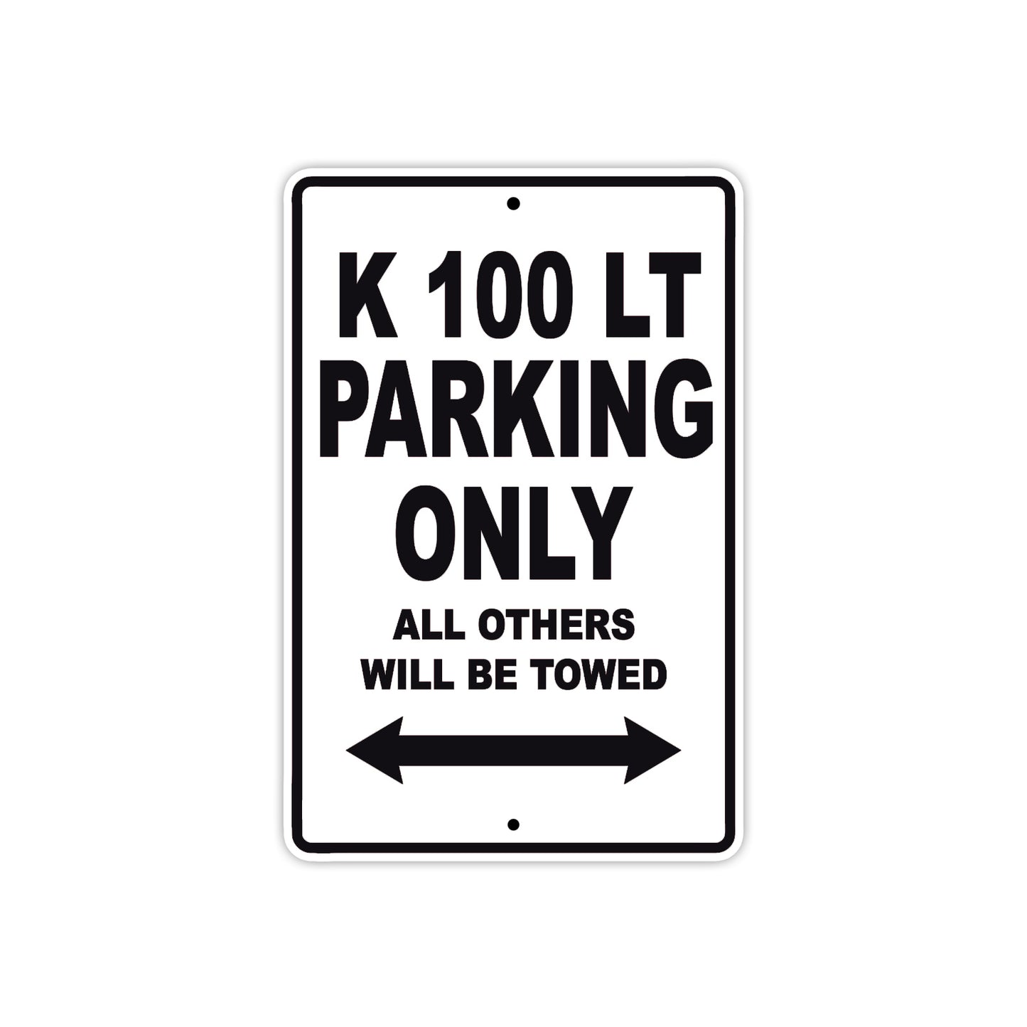 K 100 LT Parking Only All Others Will Be Towed Aluminum Decor Garage Sign