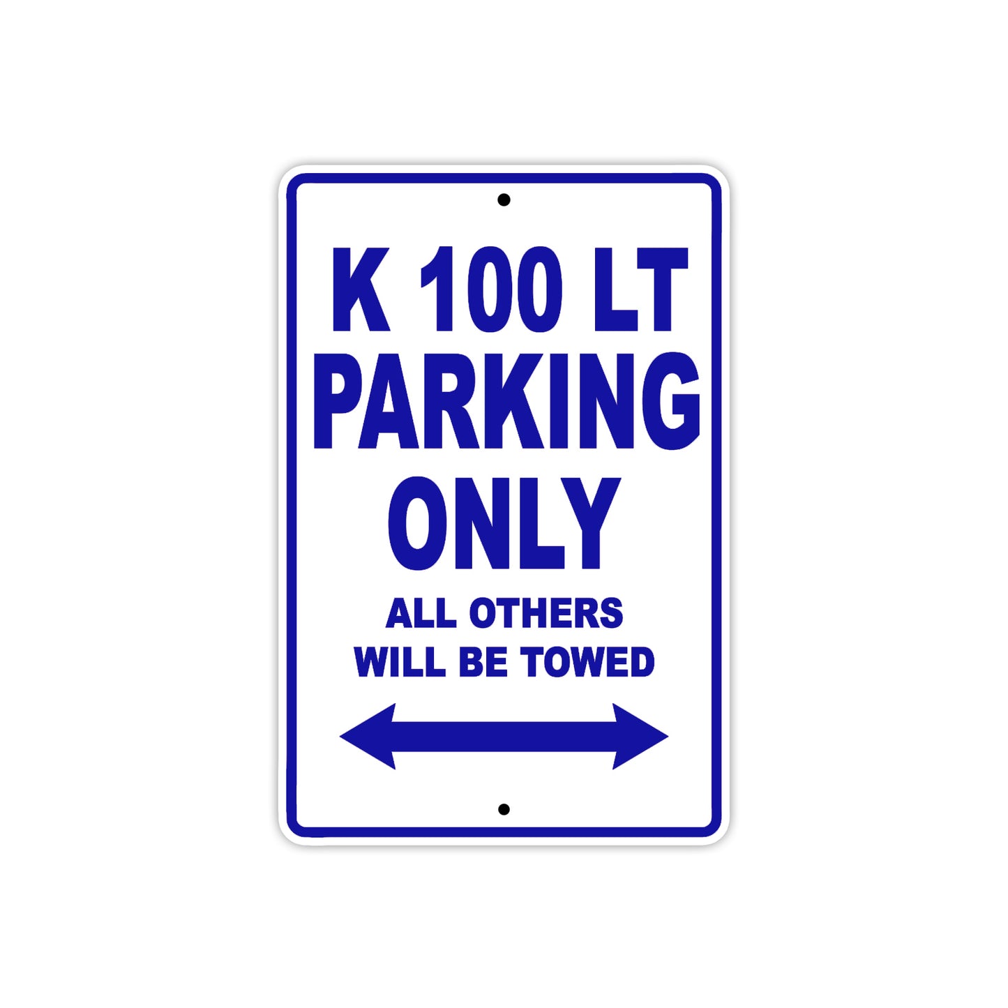 K 100 LT Parking Only All Others Will Be Towed Aluminum Decor Garage Sign