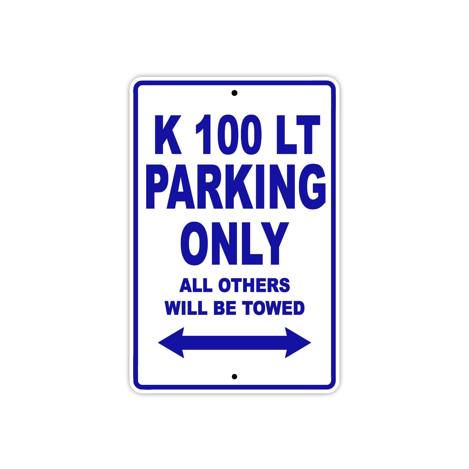K 100 LT Parking Only All Others Will Be Towed Aluminum Decor Garage Sign
