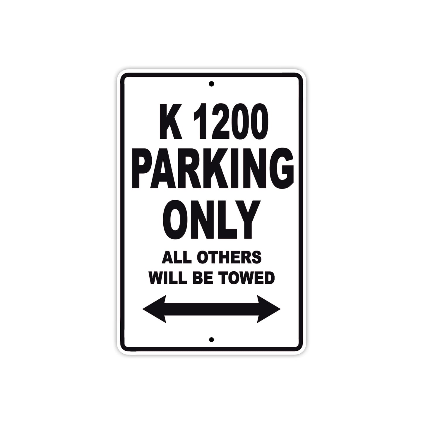 K 1200 Parking Only All Others Will Be Towed Aluminum Decor Garage Sign