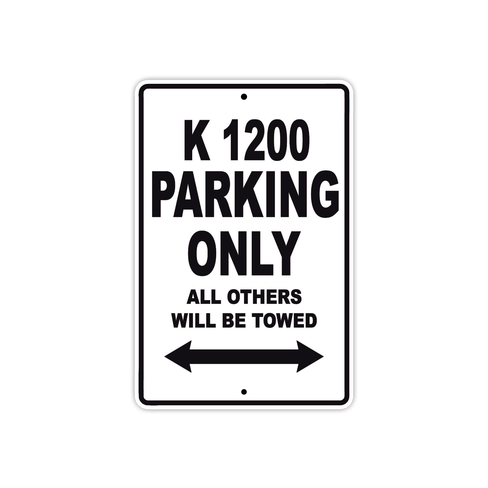 K 1200 Parking Only All Others Will Be Towed Aluminum Decor Garage Sign
