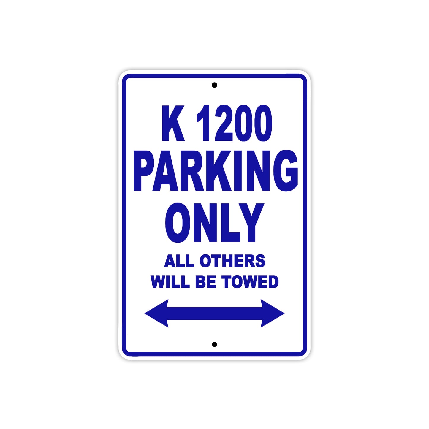 K 1200 Parking Only All Others Will Be Towed Aluminum Decor Garage Sign