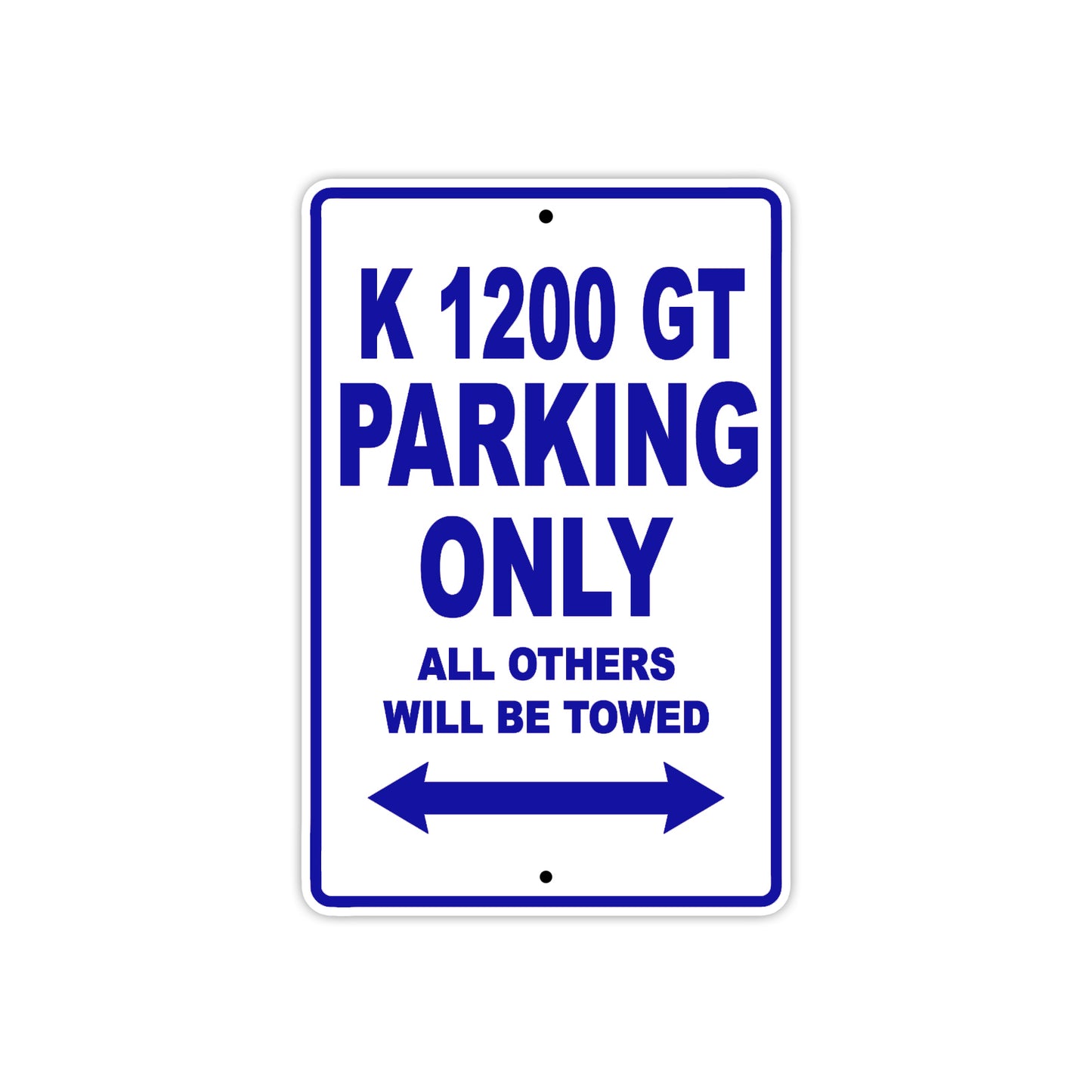 K 1200 GT Parking Only All Others Will Be Towed Aluminum Decor Garage Sign