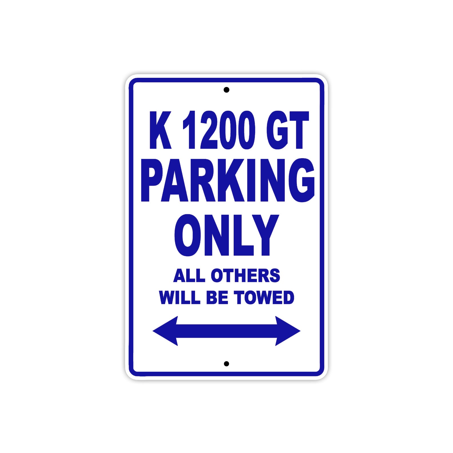 K 1200 GT Parking Only All Others Will Be Towed Aluminum Decor Garage Sign
