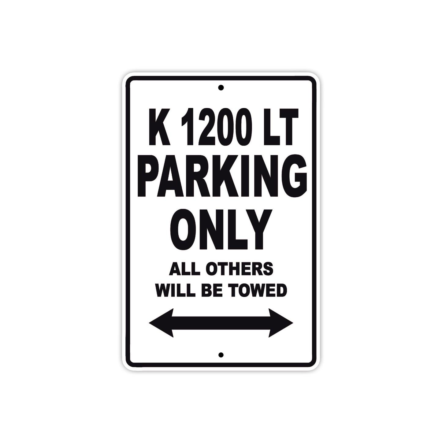 K 1200 LT Parking Only All Others Will Be Towed Aluminum Decor Garage Sign