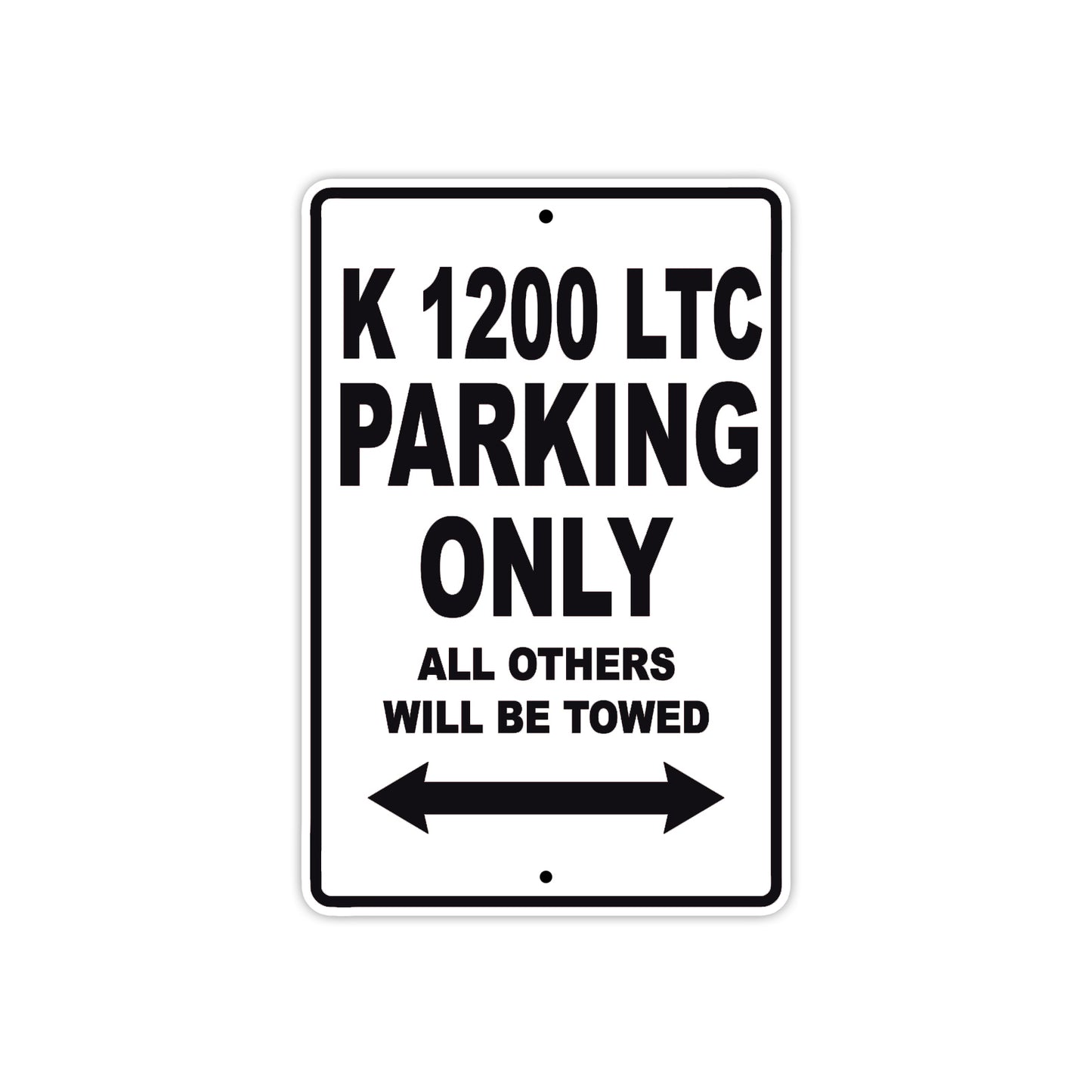 K 1200 LTC Parking Only All Others Will Be Towed Aluminum Decor Garage Sign