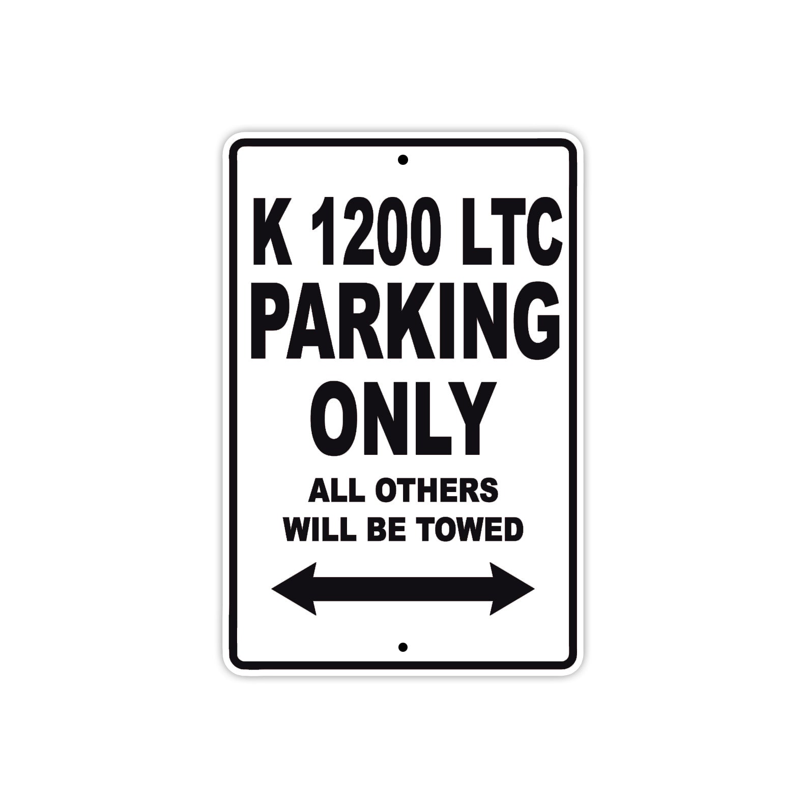 K 1200 LTC Parking Only All Others Will Be Towed Aluminum Decor Garage Sign