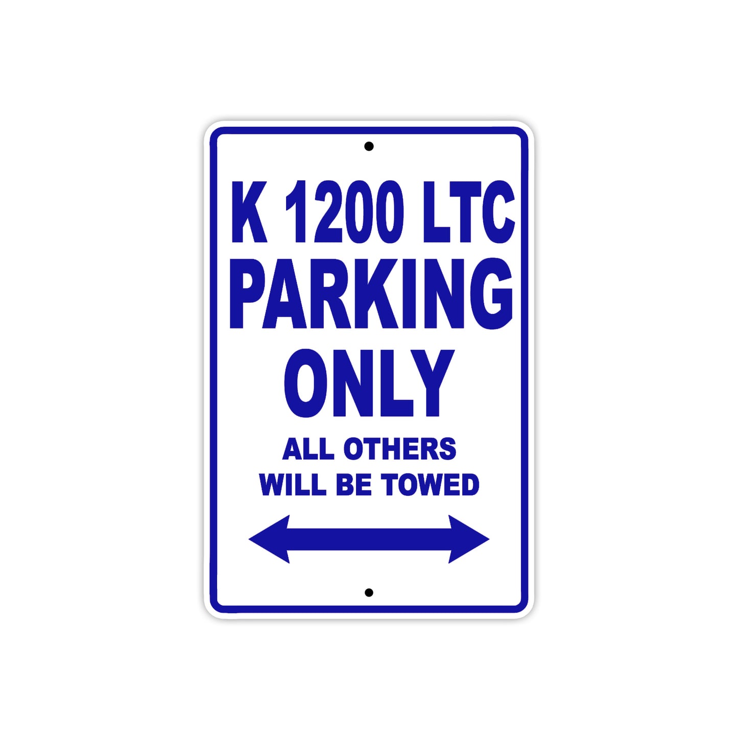 K 1200 LTC Parking Only All Others Will Be Towed Aluminum Decor Garage Sign