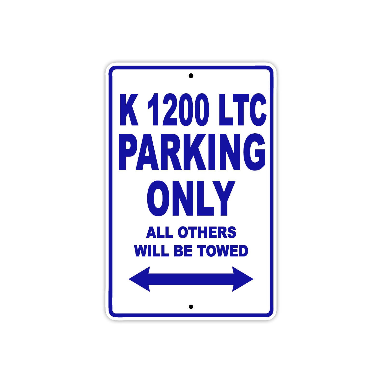 K 1200 LTC Parking Only All Others Will Be Towed Aluminum Decor Garage Sign