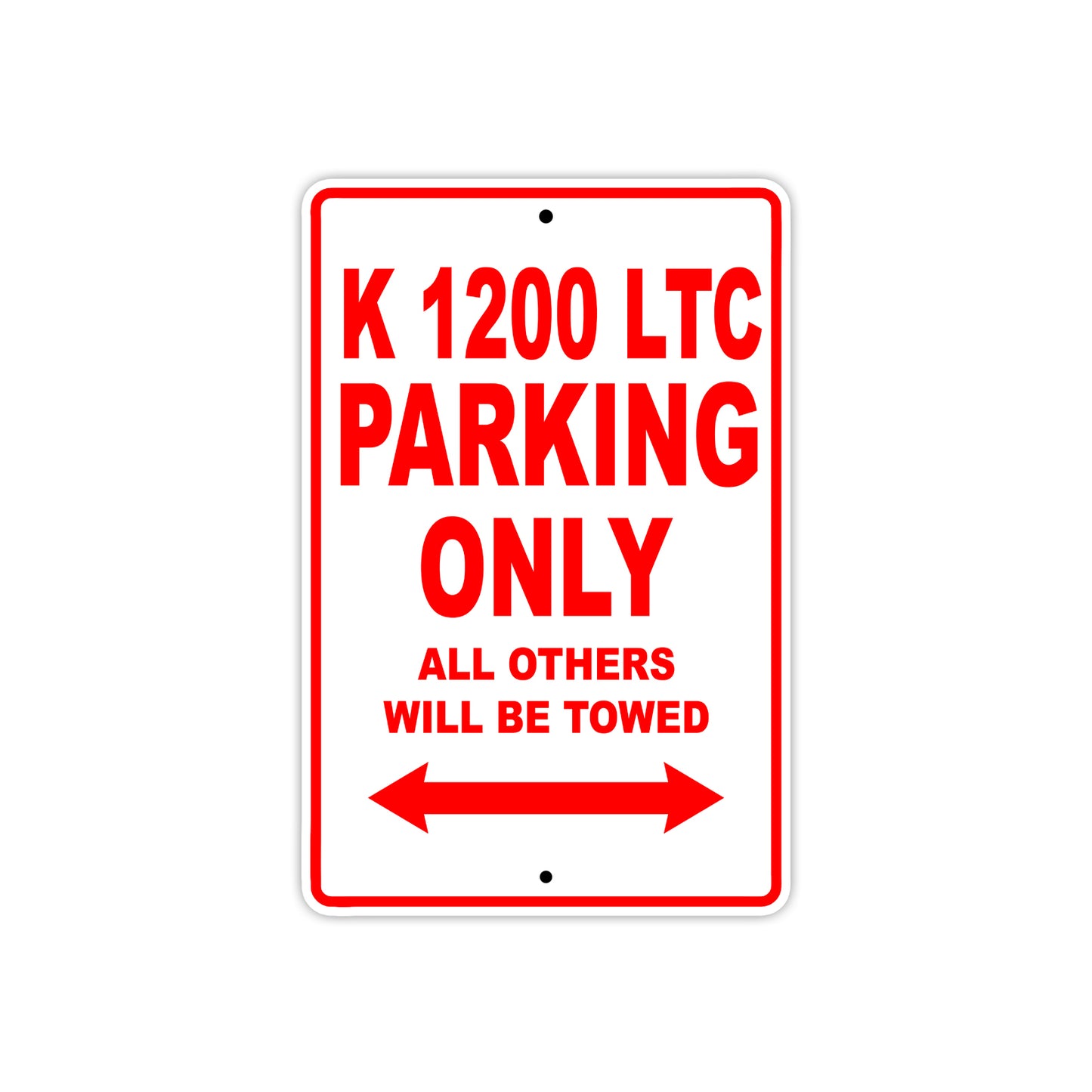 K 1200 LTC Parking Only All Others Will Be Towed Aluminum Decor Garage Sign